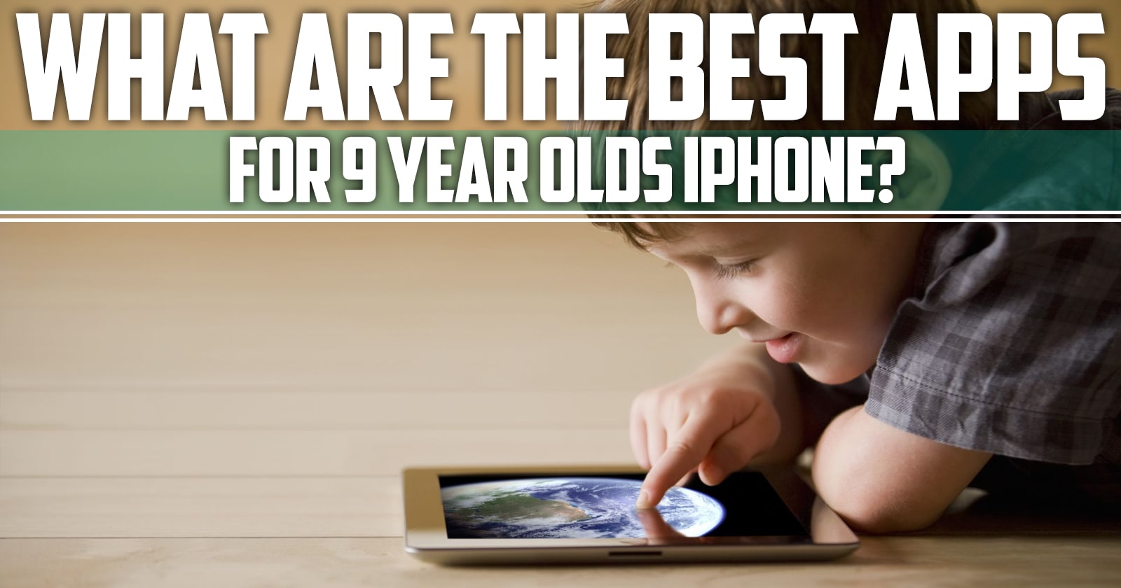 What are The Best Apps for 9 Year Olds Iphone 2022