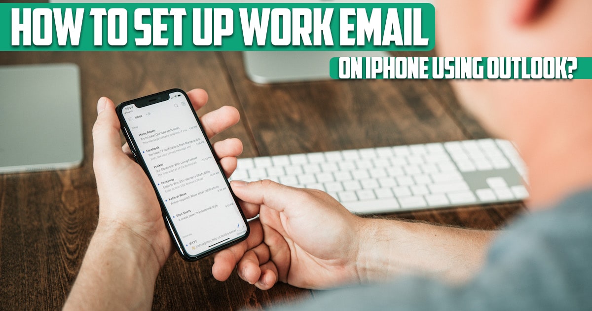 How to set up work email on iPhone using outlook?