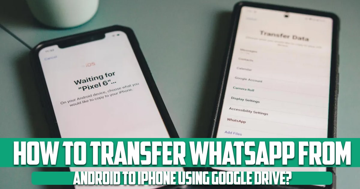 How to transfer WhatsApp from Android to iPhone using Google Drive?
