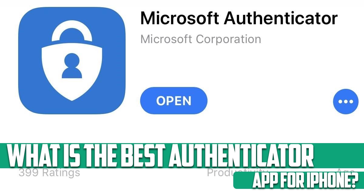 What Is the Best Authenticator App for iPhone