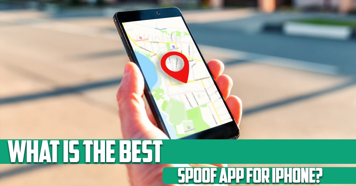 What Is the Best Spoof App for iPhone