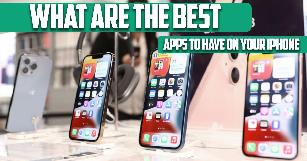What Are the Best Apps to Have on Your iPhone