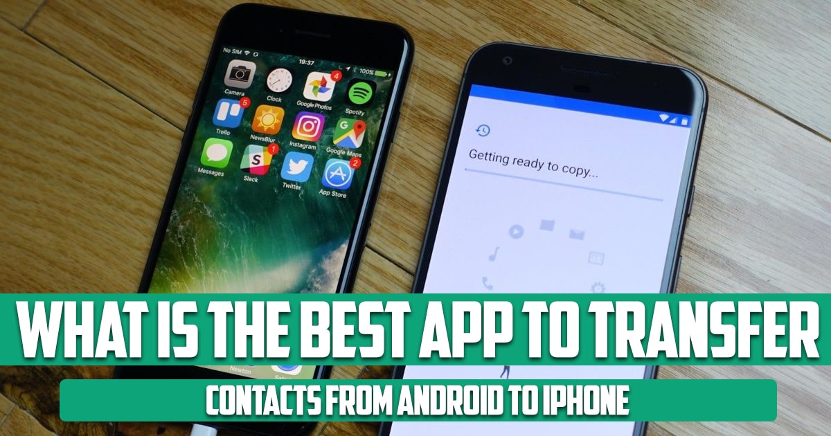 What Is the Best App to Transfer Contacts from Android to iPhone