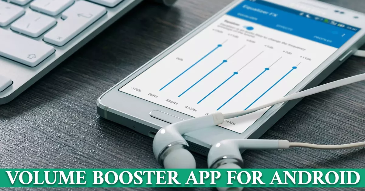 What Is the Best Free Volume Booster App for Android