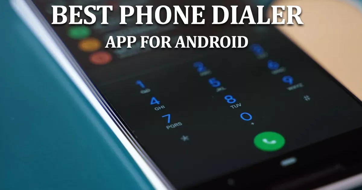 What Is the Best Phone Dialer App for Android