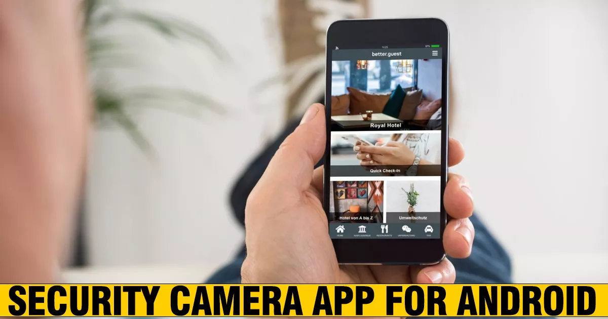 What Is the Best Security Camera App for Android