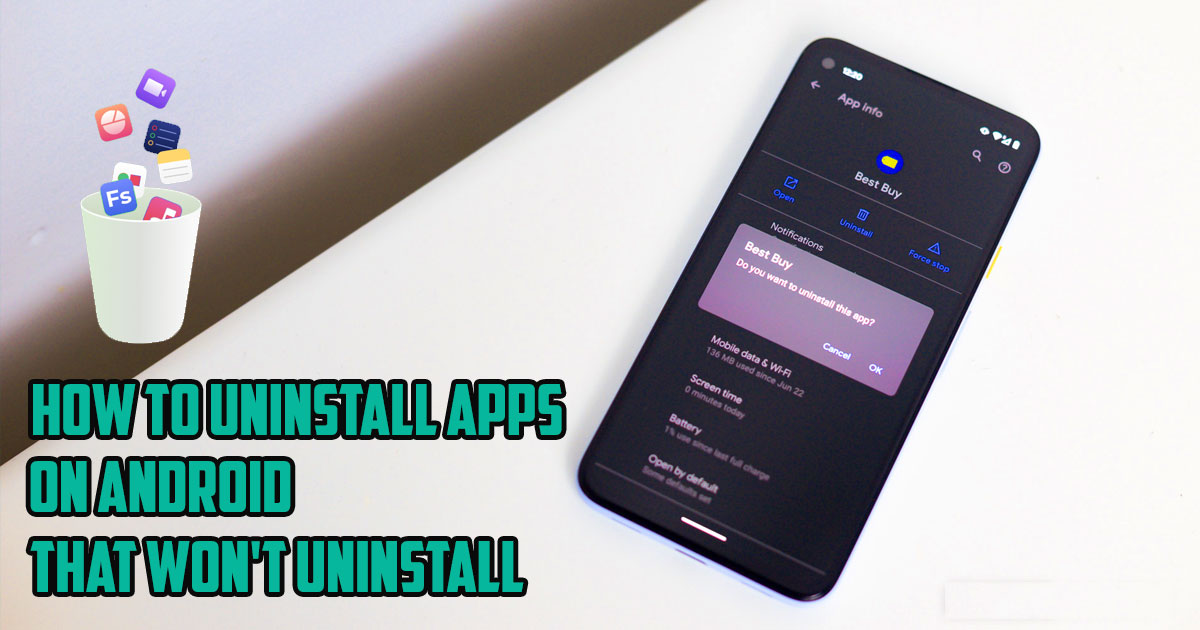 How to Uninstall Apps on Android that Won't Uninstall