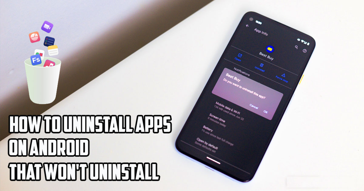 How to Uninstall Apps on Android that Won't Uninstall