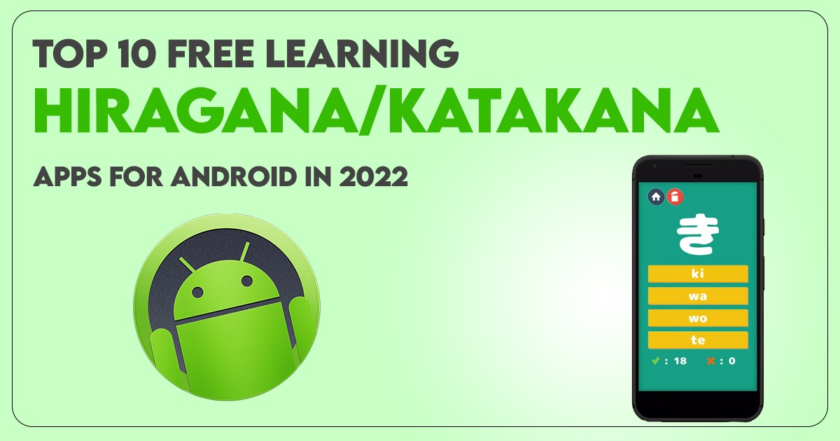Top 10 Free Learning Hiragana/Katakana Apps for Android in 2022